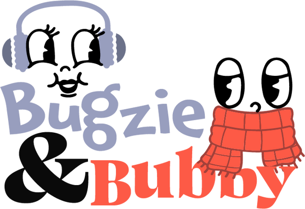 Bugzie & Bubby